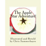 The Apple Star Adventure: A story about the little red house with no doors and no windows and a star inside