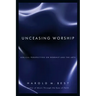 Unceasing Worship: Biblical Perspectives on Worship and the Arts