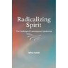 Radicalizing Spirit: The Challenge of Contemporary Quakerism
