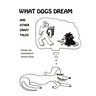 What Dogs Dream: And Other Crazy Tales