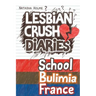 Lesbian Crush Diaries: School, Bulimia, France
