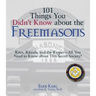 101 Things You Didn't Know about the Freemasons: Rites, Rituals, and the Ripper-All You Need to Know about This Secret Society!