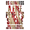 A Free People's Suicide: Sustainable Freedom and the American Future
