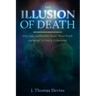 The Illusion of Death: What Jesus and Buddha Taught About Death and WHAT SCIENCE CONFIRMS