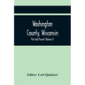Washington County, Wisconsin; Past And Present (Volume I)