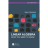 Linear Algebra: What you Need to Know