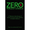 Zero Percent Chance: A Tribute to the Heroes of Cross-Functional Team Manbij: a Soldier's Memoir