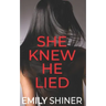 She Knew He Lied: A Gripping Domestic Thriller