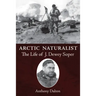 Arctic Naturalist: The Life of J. Dewey Soper