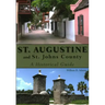 St. Augustine and St. Johns County: A Historical Guide