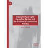 Hiding in Plain Sight: Deceptive Tactics and the Criminal Victimization Process