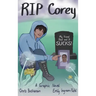 RIP Corey: My Friend Died and It Sucks!