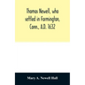 Thomas Newell, who settled in Farmington, Conn., A.D. 1632. And his descendants. A genealogical table
