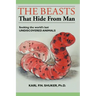 The Beasts That Hide from Man: Seeking the World's Last Undiscovered Animals