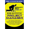 Being an Effective Project Manager: Your Guide to Becoming a Project Management Rock Star: Best Practices, Methodology, and Success Principles for a P