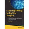 Scala Programming for Big Data Analytics: Get Started with Big Data Analytics Using Apache Spark