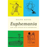 Euphemania: Our Love Affair with Euphemisms