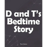 D and T's Bedtime Story
