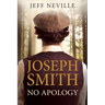 Joseph Smith: No Apology