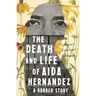 The Death and Life of Aida Hernandez: A Border Story