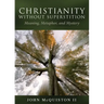 Christianity Without Superstition: Meaning, Metaphor, and Mystery