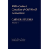 Cather Studies, Volume 4: Willa Cather's Canadian and Old World Connections