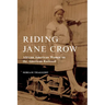 Riding Jane Crow: African American Women on the American Railroad