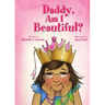Daddy, Am I Beautiful?