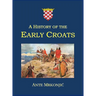 A History of the Early Croats