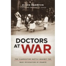 Doctors at War: The Clandestine Battle Against the Nazi Occupation of France