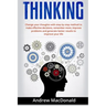 Thinking: : Change Your Thoughts with Step by Step Method to Make Effective Decisions, Remember More, Improve Problems and Generate Better Results