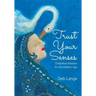 Trust Your Senses: Embodied Wisdom for the Modern Age