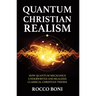 Quantum Christian Realism: How Quantum Mechanics Underwrites and Realizes Classical Christian Theism