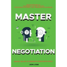 Negotiation Skills: Techniques, Tactics, Tips and Strategies for Work, Love, Friendship and Business.: Avoid Costly Mistakes. Prepare befo