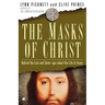 Masks of Christ: Behind the Lies and Cover-Ups about the Life of Jesus