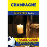 Champagne Travel Guide (Quick Trips Series): Sights, Culture, Food, Shopping & Fun