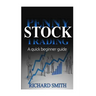 Penny Stock: A Beginner Trading Guide: (Penny Stocks for Beginner, How to Make Money Online, Stock Market, Day Trading, Investing)