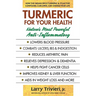 Turmeric for Your Health: Nature's Most Powerful Anti-Inflammatory