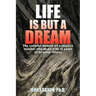 Life Is But a Dream: The Colorful Memoir of a Physics Teacher Who Deals with 15 Years of Bi-Polar Illness