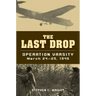 The Last Drop: Operation Varsity, March 24-25, 1945
