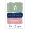 A Confident Mom: Simple Ways to Give Your Child What They Need Most
