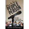 How to be a People Person: : Build Sound Relationships with Awesome Conversations