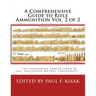 A Comprehensive Guide to Rifle Ammunition Vol. 2 of 2: " 150 Cartridges larger than 50 cal. Including Metric Cartridges "
