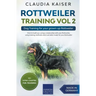 Rottweiler Training Vol 2 - Dog Training for Your Grown-up Rottweiler