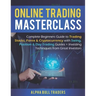 Online Trading Masterclass: Complete Beginners Guide to Trading Stocks, Forex & Cryptocurrency with Swing, Position & Day Trading Guides + Investi