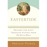 Eastertide: Prayers for Lent Through Easter from the Divine Hours