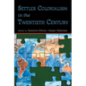 Settler Colonialism in the Twentieth Century: Projects, Practices, Legacies