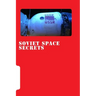 Soviet Space Secrets: Hidden stories from the Space Race