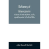 Dictionary of Americanisms. A glossary of words and phrases, usually regarded as peculiar to the United States