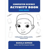 Computer Science Activity Book for Boys: Coding games, coloring, puzzles, mazes & more